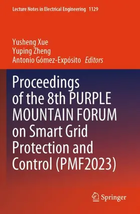 Xue / Gómez-Expósito / Zheng |  Proceedings of the 8th PURPLE MOUNTAIN FORUM on Smart Grid Protection and Control (PMF2023) | Buch |  Sack Fachmedien