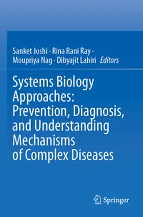 Joshi / Ray / Nag |  Systems Biology Approaches: Prevention, Diagnosis, and Understanding Mechanisms of Complex Diseases | Buch |  Sack Fachmedien