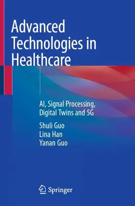 Guo / Han |  Advanced Technologies in Healthcare | Buch |  Sack Fachmedien