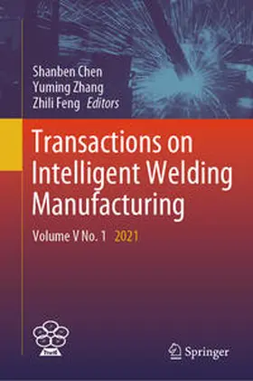 Chen / Zhang / Feng | Transactions on Intelligent Welding Manufacturing | E-Book | sack.de