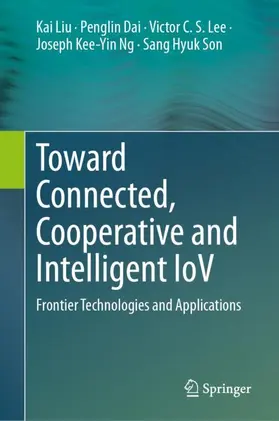 Liu / Dai / Son |  Toward Connected, Cooperative and Intelligent IoV | Buch |  Sack Fachmedien