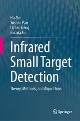 Zhu / Pan / Deng | Infrared Small Target Detection | E-Book | www2.sack.de