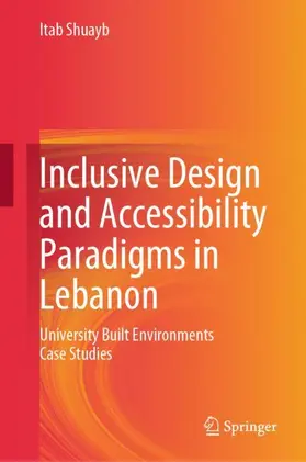 Shuayb | Inclusive Design and Accessibility Paradigms in Lebanon | Buch | 978-981-99-9978-1 | sack.de