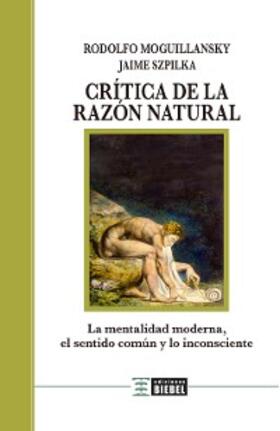 Moguillansky / Szpilka |  Crítica de la razón natural | eBook | Sack Fachmedien