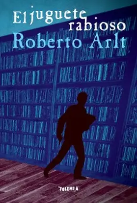 Arlt |  El juguete rabioso | eBook | Sack Fachmedien