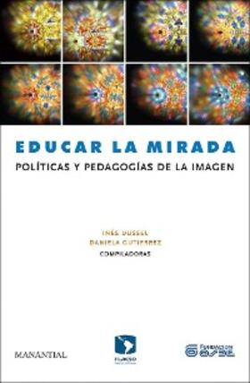 Dussel / Gutiérrez |  Educar la mirada | eBook | Sack Fachmedien