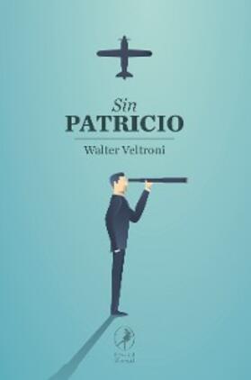 Veltroni |  Sin Patricio | eBook | Sack Fachmedien