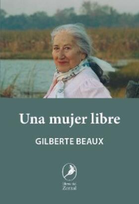 Beaux |  Una mujer libre | eBook | Sack Fachmedien