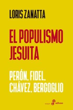 Zanatta |  El populismo jesuita | eBook | Sack Fachmedien