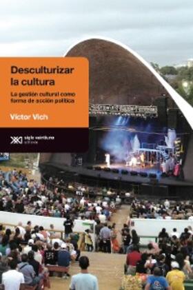Vich |  Desculturalizar la cultura | eBook | Sack Fachmedien
