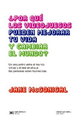McGonigal |  ¿Por qué los videojuegos pueden mejorar tu vida y cambiar el mundo? | eBook | Sack Fachmedien
