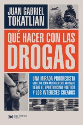 Tokatlian |  Qué hacer con las drogas | eBook | Sack Fachmedien