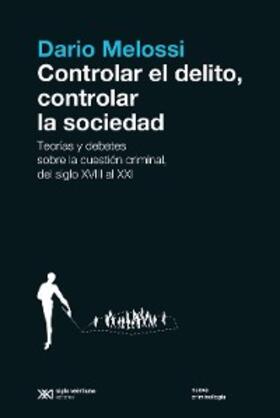 Melossi |  Controlar el delito, controlar la sociedad | eBook | Sack Fachmedien