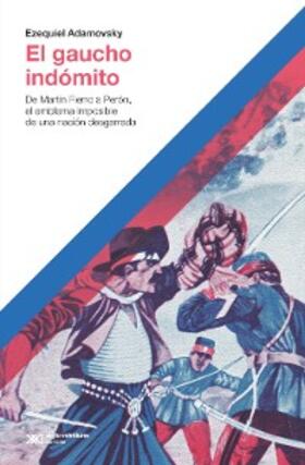 Adamovsky |  El gaucho indómito | eBook | Sack Fachmedien