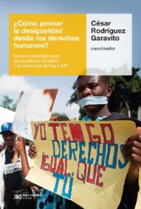 Rodríguez Garavito |  ¿Cómo pensar la desigualdad desde los derechos humanos? | eBook | Sack Fachmedien