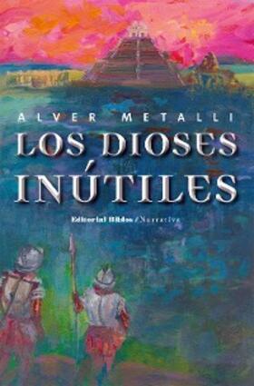 Metalli |  Los dioses inútiles | eBook | Sack Fachmedien