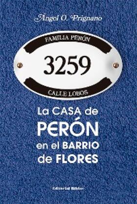 Prignano |  La casa de Perón en el barrio de Flores | eBook | Sack Fachmedien