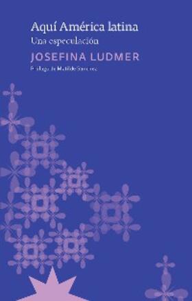 Ludmer |  Aquí América Latina | eBook | Sack Fachmedien