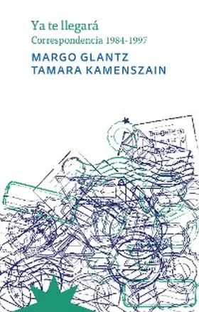 Glantz / Kamenszain |  Ya te llegará | eBook | Sack Fachmedien