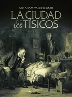 Valdelomar |  La ciudad de los tísicos | eBook | Sack Fachmedien