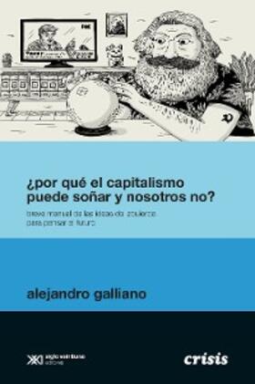Galliano |  ¿Por qué el capitalismo puede soñar y nosotros no? | eBook | Sack Fachmedien