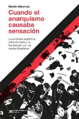 Albornoz |  Cuando el anarquismo causaba sensación | eBook | Sack Fachmedien