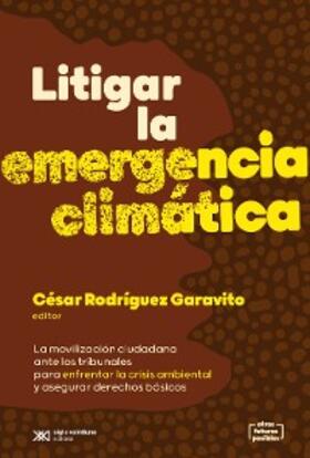 Rodríguez Garavito |  Litigar la emergencia climática | eBook | Sack Fachmedien