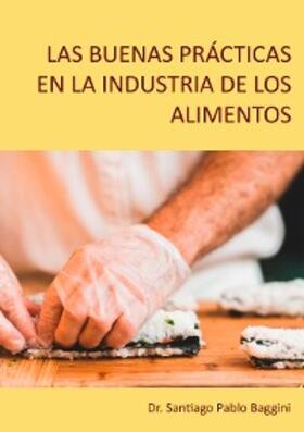 Baggini |  Las buenas prácticas en la industria de los alimentos | eBook | Sack Fachmedien
