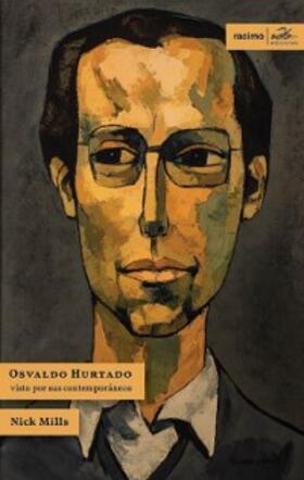 Mills |  Osvaldo Hurtado visto por sus contemporáneos | eBook | Sack Fachmedien