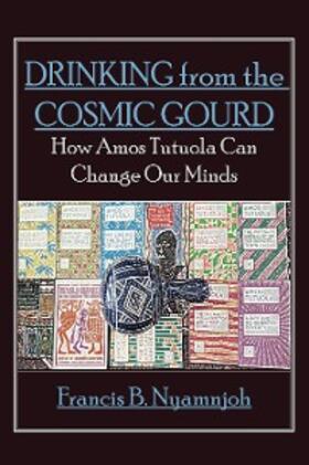  Nyamnjoh: Drinking from the Cosmic Gourd | eBook | Sack Fachmedien