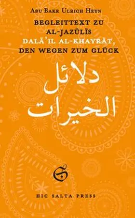 Heyn |  Begleittext zu al-Jazûlîs Dalâ’il al-Khayrât, den Wegen zum Glück | Buch |  Sack Fachmedien