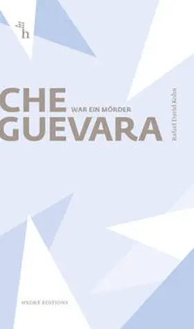 Kohn |  Che Guevara war ein Mörder | Buch |  Sack Fachmedien