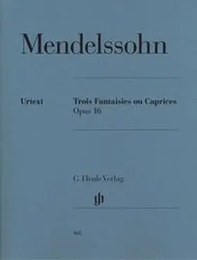  Felix Mendelssohn Bartholdy - Trois Fantaisies ou Caprices op. 16 | Buch |  Sack Fachmedien
