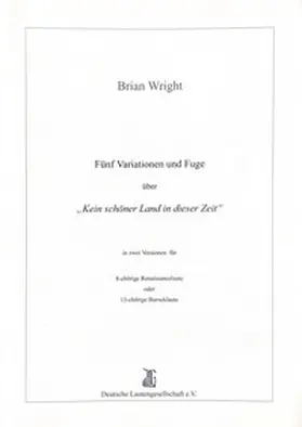 Deutsche Lautengesellschaft e.V. / Wright |  Brian Wright: Fünf Variationen & Fuge über „Kein schöner Land“ | Buch |  Sack Fachmedien