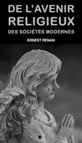 Renan |  De l'avenir religieux des societes modernes | eBook | Sack Fachmedien