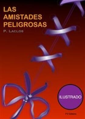 Laclos |  Las Amistadas Peligrosas (Ilustrado) | eBook | Sack Fachmedien