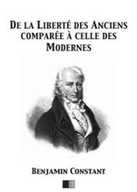 Constant |  De la Liberté des Anciens comparée à celle des Modernes | eBook | Sack Fachmedien