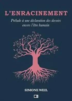 Weil |  L'Enracinement : Prélude à une déclaration des devoirs envers l'être humain | eBook | Sack Fachmedien