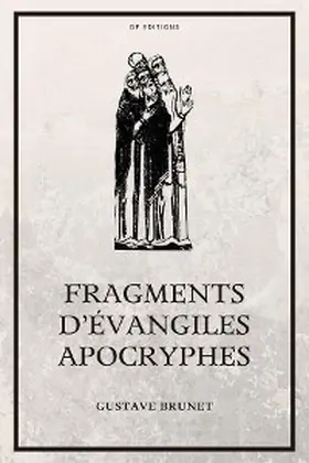 Brunet |  Fragments d'Évangiles Apocryphes | eBook | Sack Fachmedien