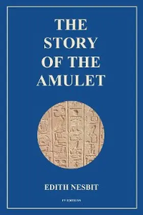 Nesbit |  The Story of the Amulet | eBook | Sack Fachmedien