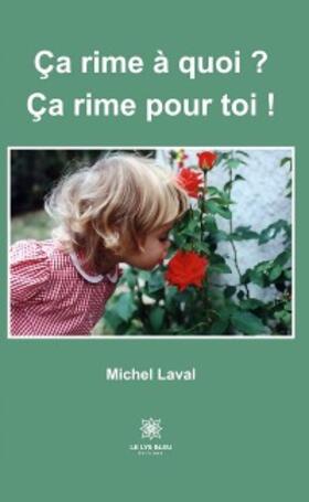 Laval |  Ça rime à quoi ? Ça rime pour toi ! | eBook | Sack Fachmedien