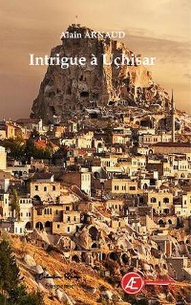 Arnaud |  Intrigue à Uçhisar | eBook | Sack Fachmedien