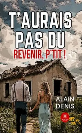 Denis |  T'aurais pas dû revenir, p'tit ! | eBook | Sack Fachmedien