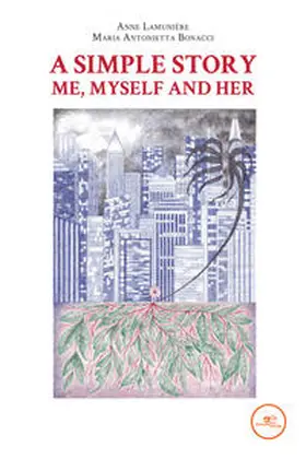 Lamunière / Bonacci Potsios / Lamunie`re |  A SIMPLE STORY ME, MYSELF AND HER | Buch |  Sack Fachmedien