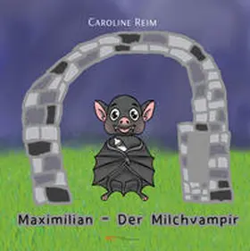 Reim |  MAXIMILIAN DER MILCHVAMPIR | Buch |  Sack Fachmedien