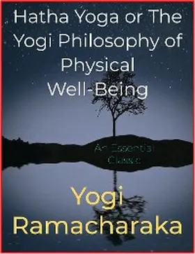 Ramacharaka |  Hatha Yoga or The Yogi Philosophy of Physical Well-Being | eBook | Sack Fachmedien