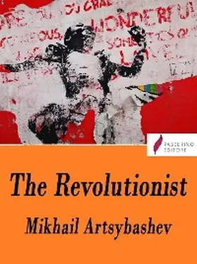 Artsybashev |  The revolutionist | eBook | Sack Fachmedien