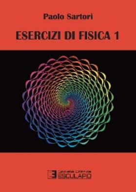 Sartori |  Esercizi di Fisica 1 | eBook | Sack Fachmedien