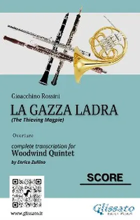 Rossini / Zullino |  Rossini: La Gazza Ladra Overture - Full Score for Woodwind Quintet (Intermediate/Advanced Level) | eBook | Sack Fachmedien