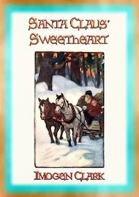Clark |  SANTA CLAUS' SWEETHEART - A Children's Christmas Story | eBook | Sack Fachmedien